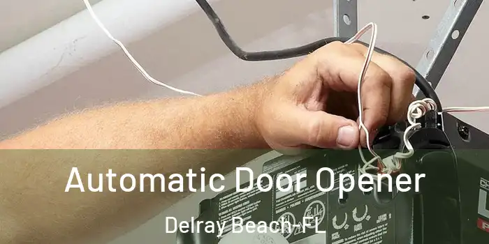 Automatic Door Opener Delray Beach-FL