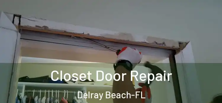  Closet Door Repair Delray Beach-FL