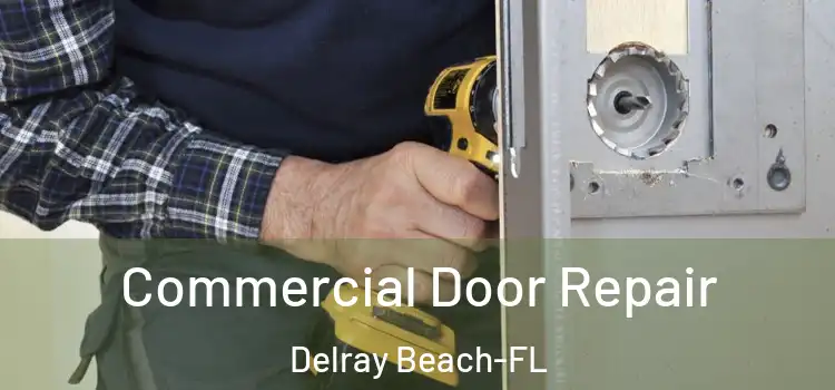 Commercial Door Repair Delray Beach-FL