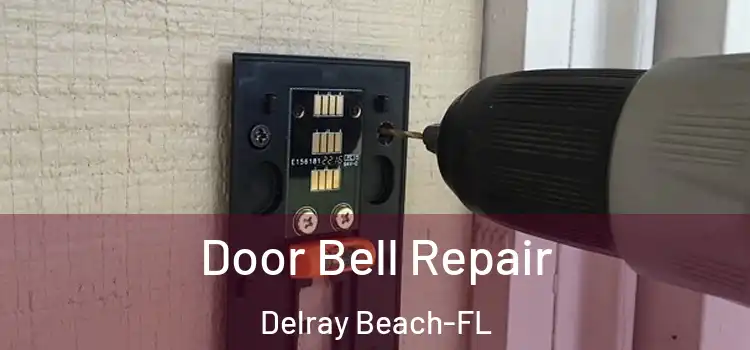 Door Bell Repair Delray Beach-FL