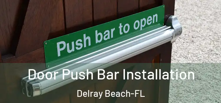 Door Push Bar Installation Delray Beach-FL