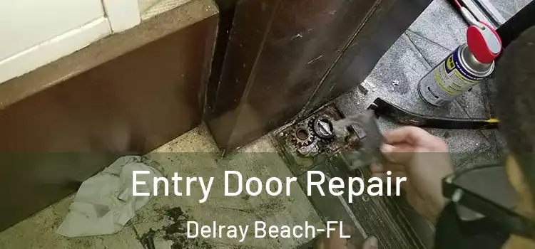  Entry Door Repair Delray Beach-FL