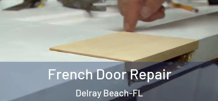  French Door Repair Delray Beach-FL