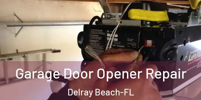 Garage Door Opener Repair Delray Beach-FL