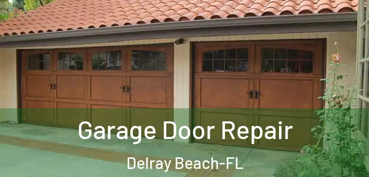  Garage Door Repair Delray Beach-FL