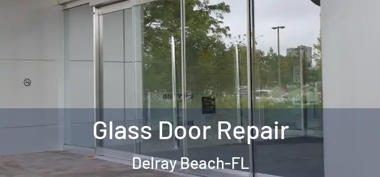  Glass Door Repair Delray Beach-FL