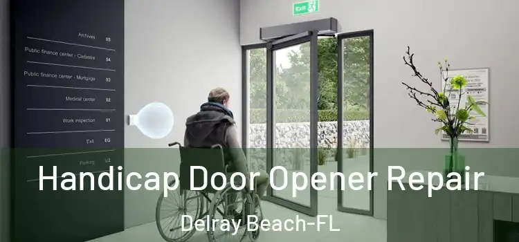 Handicap Door Opener Repair Delray Beach-FL