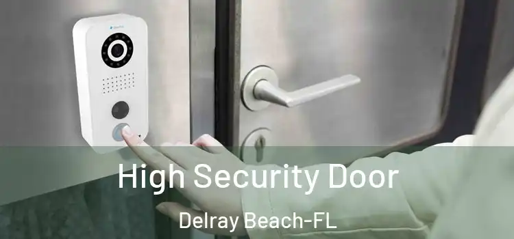  High Security Door Delray Beach-FL