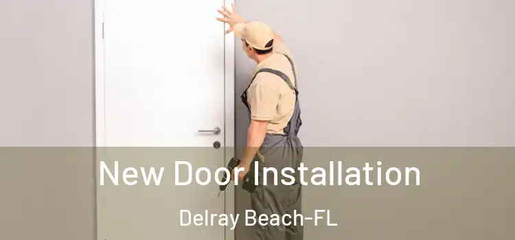  New Door Installation Delray Beach-FL