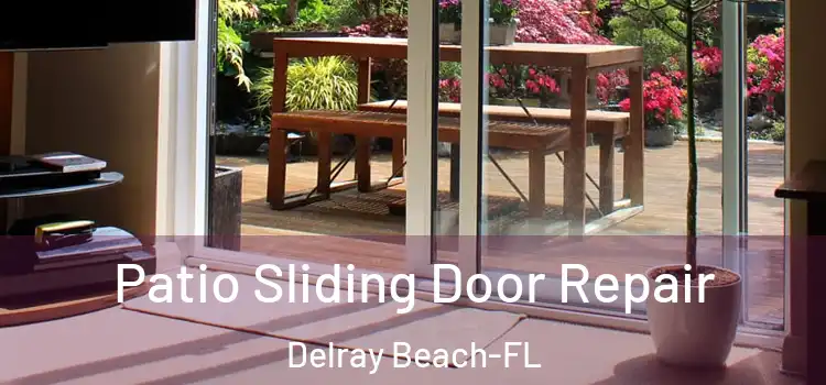 Patio Sliding Door Repair Delray Beach-FL