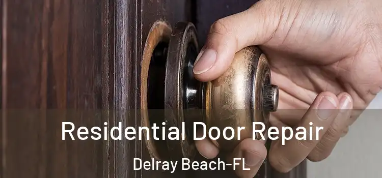 Residential Door Repair Delray Beach-FL