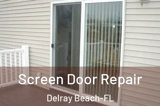  Screen Door Repair Delray Beach-FL